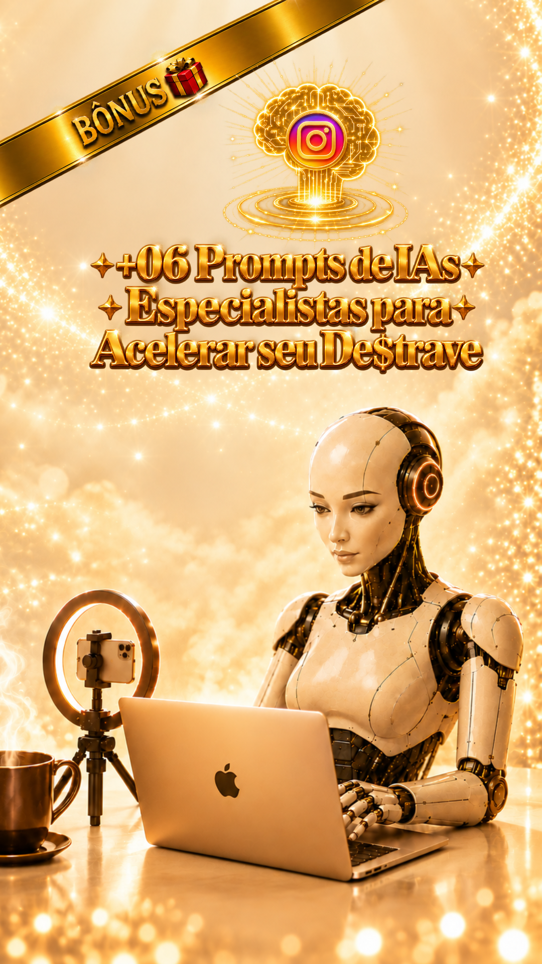 Bônus — +06 Prompts de IAs Especialistas para Acelerar seu De$trave